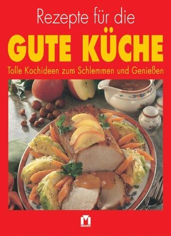 Rezepte für die gute Küche