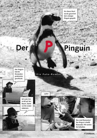 Der P- Pinguin. Ein Foto- Roman