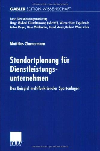 Standortplanung für Dienstleistungsunternehmen. Das Beispiel multifunktionaler Sportanlagen