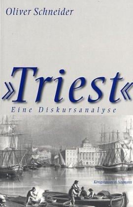 ' Triest'. Eine Diskursanalyse