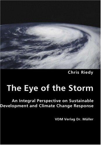 The Eye of the Storm - An Integral Perspective on Sustainable Development and Climate Change Response