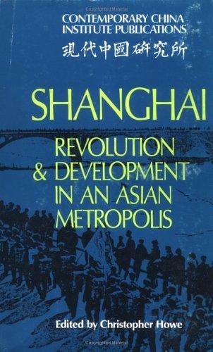 Shanghai, revolution and development in an Asian metropolis