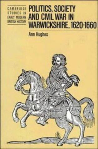 Politics, society, and Civil War in Warwickshire, 1620-1660