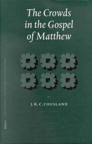 The Crowds in the Gospel of Matthew (Supplements to Novum Testamentum)