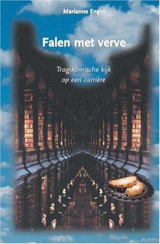 Falen met verve. Tragikomische kijk op een carrière