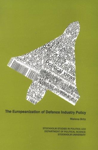 Europeanization of Defence Industry Policy (Stockholm Stidoes in Politics)