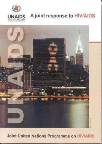 A Joint Response to HIV/AIDS. An Introduction to UNAIDS