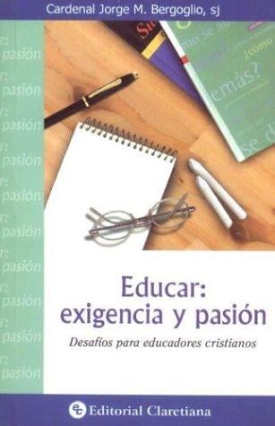 Educar Exigencia y Pasion - Desafios Para Educadores Cristianos