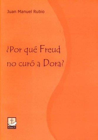 Por Que Freud No Curo a Dora?