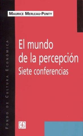 Mundo de La Percepcion, El. Siete Conferencias