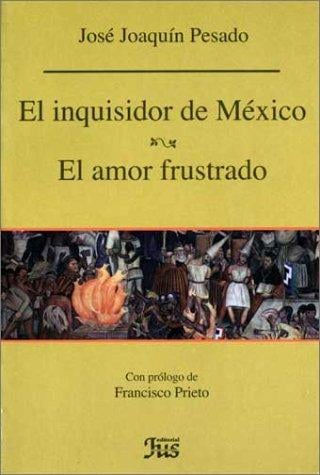 EL inquisidor de México- El amor frustrado