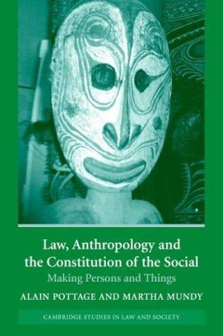 Law, anthropology, and the constitution of the social