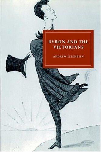 Byron and the Victorians (Cambridge Studies in Nineteenth-Century Literature and Culture)