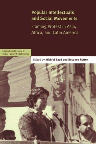 POPULAR INTELLECTUALS AND SOCIAL MOVEMENTS: FRAMING PROTEST IN ASIA, AFRICA, AND LATIN...; ED. BY MICHIEL BRAUD