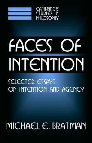 Faces of Intention (Cambridge Studies in Philosophy)