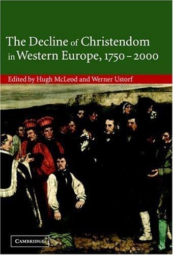 DECLINE OF CHRISTENDOM IN WESTERN EUROPE, 17502000; ED. BY HUGH MCLEOD