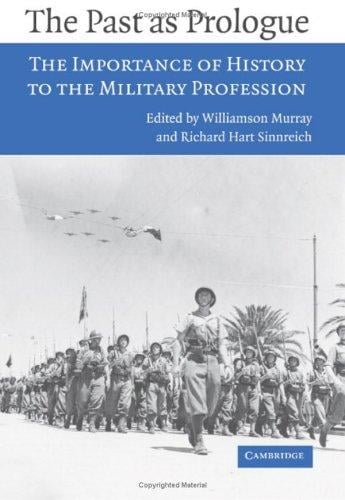 The past as prologue : the importance of history to the military profession