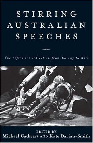 Stirring Australian speeches : the definitive collection from Botany to Bali