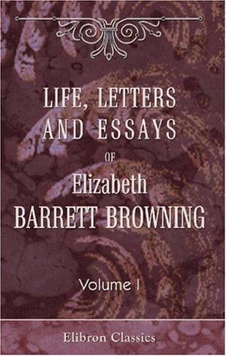 Life, letters and essays of Elizabeth Barrett Browning