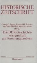 Die DDR-Geschichtswissenschaft als Forschungsproblem