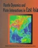 Mantle dynamics and plate interactions in East Asia