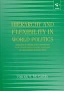 Hierarchy and flexibility in world politics