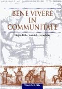Bene vivere in communitate: Beiträge zum italienischen und deutschen Mittelalter : Hagen Keller zum 60. Geburtstag überreicht von seinen Schülerinnen und Schülern (German Edition)