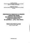Zbrodnicza ewakuacja więzień i aresztów NKWD na Kresach Wschodnich II Rzeczypospolitej w czerwcu-lipcu 1941 roku