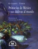 Primacías de México y sus dádivas al mundo