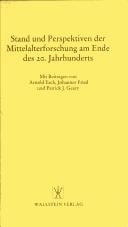 Stand und Perspektiven der Mittelalterforschung am Ende des 20. Jahrhunderts