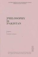Philosophy in Pakistan (Cultural Heritage and Contemporary Change. Series Iia, Islam, Vol. 3)