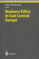 Business ethics in East Central Europe