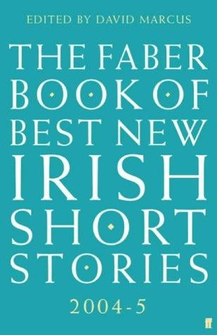 The Faber book of best new Irish short stories, 2004-5