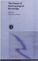 The future of anthropological knowledge