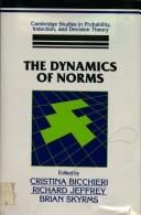 The Dynamics of Norms (Cambridge Studies in Probability, Induction and Decision Theory)