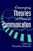 Emerging theories of human communication