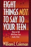 Eight things not to say to your teen