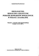 Ideologiczne, społeczne i polityczne podłoże konfliktów społecznych w Polsce i Jugosławii