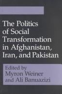 The Politics of social transformation in Afghanistan, Iran, and Pakistan