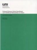 Delayed primary school enrollment and childhood malnutrition in Ghana