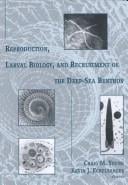 Reproduction, larval biology, and recruitment of the deep-sea benthos