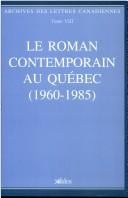 Le Roman contemporain au Québec, 1960-1985