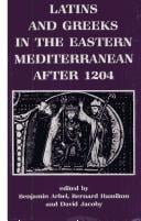 Latins and Greeks in the Eastern Mediterranean after 1204
