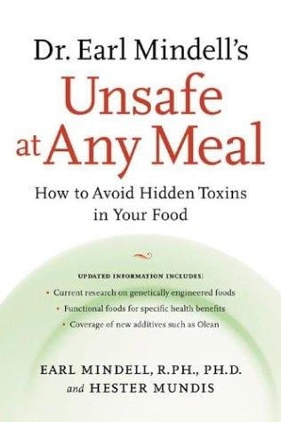Dr. Earl Mindell's Unsafe at any meal : how to avoid hidden toxins in your food