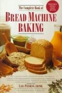 The Complete book of bread machine baking