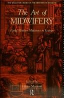 The Art of midwifery: Early modern midwives in Europe (The Wellcome Institute series in the history of medicine)
