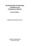 The Present State of Scholarship in Historical and Contemporary Rhetoric Revised Edition