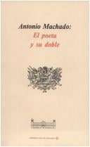 Antonio Machado, el poeta y su doble