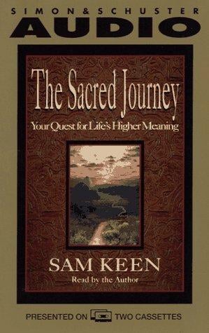 The SACRED JOURNEY   YOUR QUEST FOR LIFE'S HIGHER MEANING