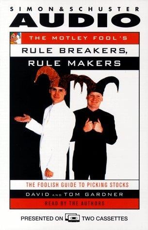The MOTLEY FOOL'S RULE MAKERS, RULE BREAKERS, THE